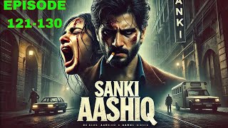 quotSanki Aashiqquot Episode 1211 To 130  Audio By Fm Novel Story  Best Love Story Hindi [upl. by Enelia]