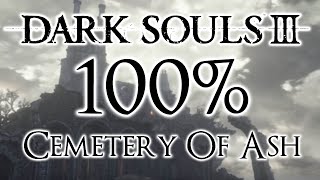 Dark Souls 3 100 Walkthrough 1 Cemetery Of Ash All Items amp Secrets [upl. by Nnylamme]