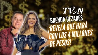 ¡Brenda Bezares revela que hará con los 4 millones de pesos [upl. by Nerb944]