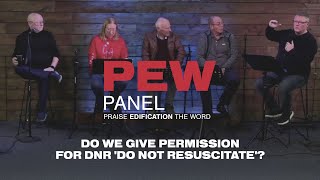 PEW PANEL  Do we give permission for DNR do not resuscitate  Recorded September 2024 [upl. by Maurili973]