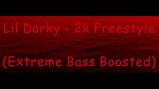 Lil Darky  2k Freestyle Extreme Bass Boosted [upl. by Eetnahc479]