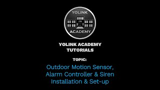 YoLink Academy Outdoor Motion Sensor Alarm Controller amp Siren Installation amp Setup [upl. by Anahahs744]