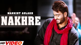 NAKHRE Official Video Mankirt Aulakh  Desi Routz  Latest Punjabi Song 2023  Punjabi Songs 2023 [upl. by Sterling]