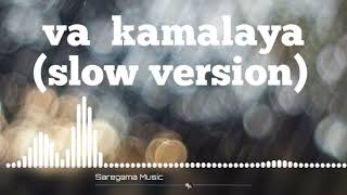 Va kamalaya slow version 🤍 [upl. by Glaudia]