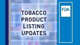 FDA Tobacco Compliance Webinars Tobacco Product Listing Updates [upl. by Aserret]