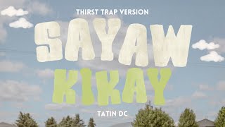 FULL VERSION SAYAW KIKAY THIRST TRAP  TATIN DC [upl. by Alanah]