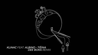 Klinac feat Albino  Tisina Dee Boka Remix [upl. by Araeic114]