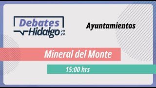 Debate por el Municipio de Mineral del Monte para el Proceso Electoral Local 2023 – 2024 [upl. by Anibla143]