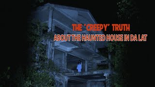 The quotcreepyquot truth about the haunted house in Da Lat  VTC16 [upl. by Assiral921]