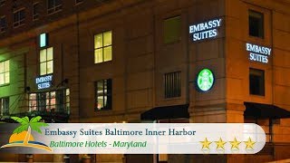 Embassy Suites Baltimore Inner Harbor  Baltimore Hotels Maryland [upl. by Iak]