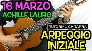 16 MARZO  ARPEGGIO INIZIALE ACHILLE LAURO  Tutorial Chitarra [upl. by Derrej]