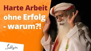 Harte Arbeit ohne Erfolg  warum  Sadhguru antwortet [upl. by Erialc]