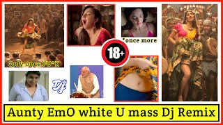 Aunty EmO white U dj 20 REMIX SONG [upl. by Nywnorb]