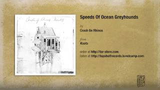 quotSpeeds Of Ocean Greyhoundsquot by Crash of Rhinos [upl. by Nosyd]