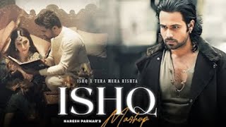 Ishq Mashup 20  Faheem Abdullah  Ishq X Tera Mera Rishta  Mustafa Zahid  Naresh [upl. by Worlock]