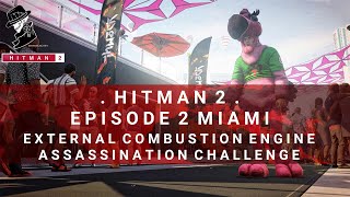 HITMAN 2  Miami  External Combustion Engine  Assassination Challenge  Walkthrough [upl. by Atiuqehc]