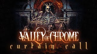 Valley of Chrome  Curtain Call [upl. by Crystal]