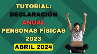 TUTORIAL DECLARACIÓN ANUAL 2024 PERSONAS FÍSICAS PASO A PASO DEVOLUCIÓN ISR  ISR SAT 2023 [upl. by Ettelohcin703]