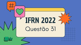 IFRN 2022  QUESTÃO 31 [upl. by Eseyt539]