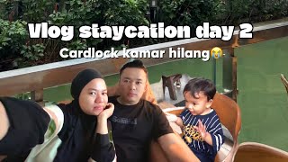 VLOG STAYCATION DAY 2  kehilangan cardlock kamar [upl. by Maeve]