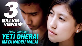 Yeti Dherai Maya Nadeu Malai  Prem Gurung  Official Nepali Pop Song  Orginal [upl. by Amimej]