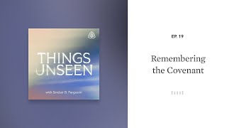 Remembering the Covenant Things Unseen with Sinclair B Ferguson [upl. by Millie]