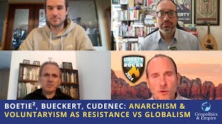 Boetie² Bueckert Cudenec Anarchism amp Voluntaryism as Resistance Against Globalist Criminocracy [upl. by Lerud]