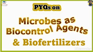 PYQs on Microbes use as Biocontrol agents amp Biofertilizers Microbes in Human Welfare [upl. by Anastasius]