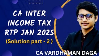 INCOME TAX RTP Jan25 part2  CA Inter Students  CA Vardhaman Dagaarhaminstitute [upl. by Gertrudis568]