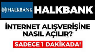 Halkbank İnternet Alışverişine Nasıl Açılır Halkbank Mobilden İnternet Alışverişine Açma  GÜNCEL [upl. by Luar539]