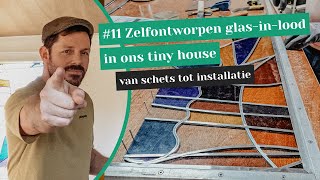 11 GLASINLOOD in ons tiny house  van schets tot realisatie 🌅🧑‍🎨️ [upl. by Ahsineb586]