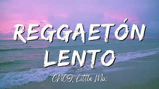 CNCO Little Mix  Reggaetón Lento Remix Letra Video [upl. by Yme261]