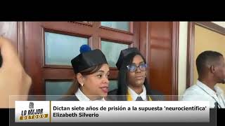 Dictan siete años de prisión a la supuesta neurocientífica Elizabeth Silverio [upl. by Agathy422]