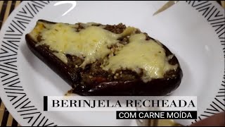 BERINJELA RECHEADA COM CARNE MOÍDA [upl. by Gona146]