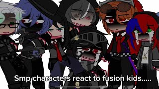 Some smp characters react to fusion kids🤑🤑🤑  ok guys i was bored💔💔 [upl. by Duwalt]