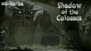 Shadow Of The Colossus  6 Barba o colosso Destruidor [upl. by Baily]