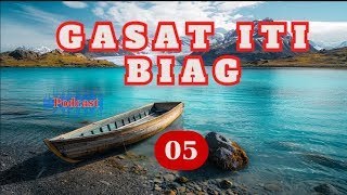 GASAT ITI BIAG PODCAST  EPISODES 05  NEW UPDATE 0310 [upl. by Noy]