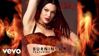 Jessie J  Burnin’ Up ft 2 Chainz Official Audio ft 2 Chainz [upl. by Ferrel]