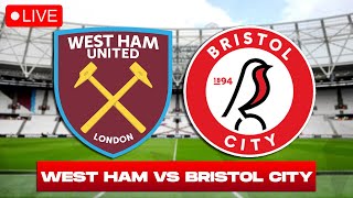 WEST HAM vs BRISTOL CITY LIVE Stream  FA Cup Football Watchalong [upl. by Ardnalac]