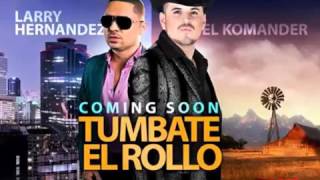 Tumbate el Rollo  Larry Hernandez ft El Komander ESTRENO 2014 Lo más nuevo [upl. by Marelda]