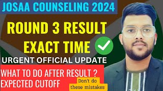 JOSAA Counseling 2024 Round 3 Allotment Timing ✅  What to do after allotment   Expected cutoff [upl. by Yarw382]