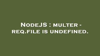 NodeJS  multer  reqfile is undefined [upl. by Loseff]