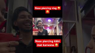 Nose piercing kbhi mat karwana 😭😜 pranjaldahiya gulabiqueen kaleshichori vlog [upl. by Yuk]