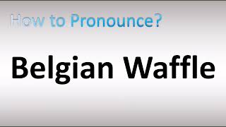 How to Pronounce Belgian Waffle [upl. by Ardnassac945]