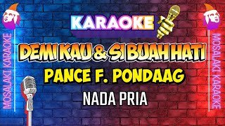 KARAOKE HD AUDIO PANCE F PONDAAG  DEMI KAU DAN SI BUAH HATI Nada Pria [upl. by Trebron872]