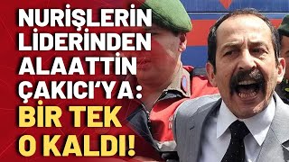 Nurişlerin liderinden Alaattin Çakıcı çıkışı Onu kapsama alanı dışında bıraktım [upl. by Amaj882]