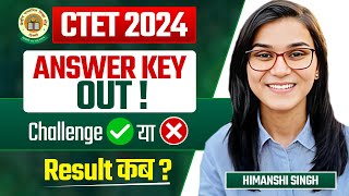 CTET Jan 2024 Official Answer Key Out 🔑 Result कब  Answer Key Challenge  Himanshi Singh [upl. by Sadick]