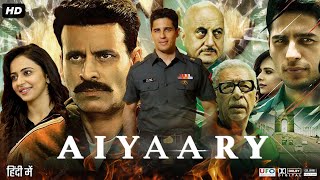 Aiyaary Full Movie In Hindi  Sidharth Malhotra Manoj Bajpayee Rakul Preet Singh  Review amp Fact [upl. by Kcirreg842]