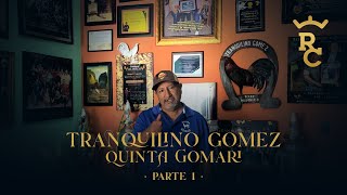 TRANQUILO GÓMEZ  QUINTA GOMARI  LA HISTORIA DE UN GRANDE PARTE 1 [upl. by Ennaylime]