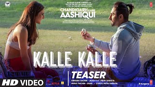 Kalle Kalle Teaser Chandigarh Kare Aashiqui  Ayushmann K Vaani K SachinJigar Ft Priya Saraiya [upl. by Debbra848]